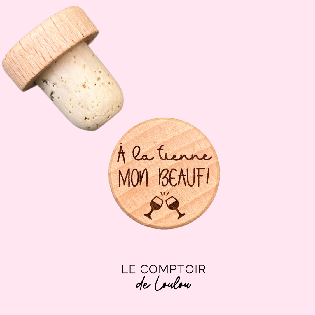 WINE STOPPER "À LA TIENNE MON BEAUF"