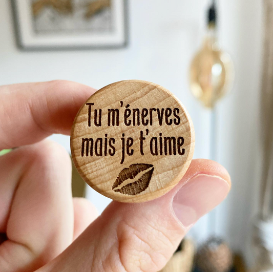 BOUCHON TU M'ÉNERVES MAIS JE T'AIME